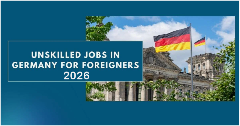 Unskilled Jobs in Germany for Foreigners with Visa Sponsorship 2026/2027