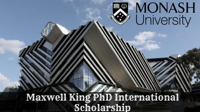 Monash University Maxwell King PhD Scholarship 2026-2027 Australia